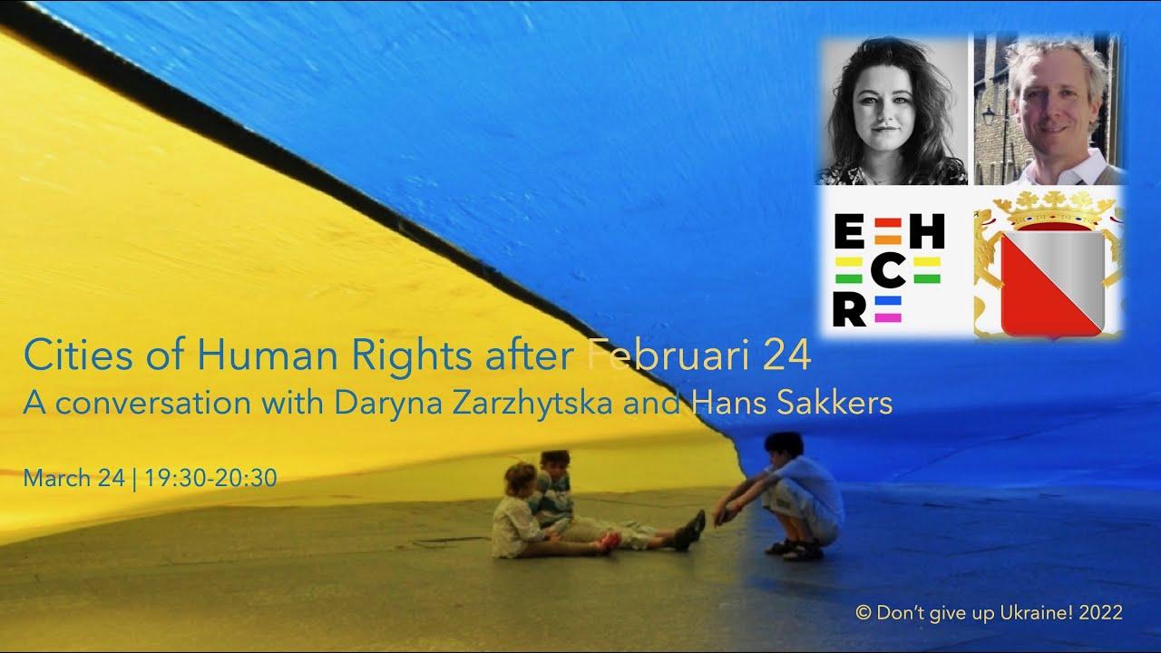 Cities of Human Rights after Februari 24 – Daryna Zarzhytska & Hans Sakkers
